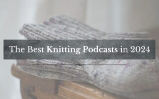 a handknitted grey sock laying on a wooden table and a text saying the best knitting podcasts in 2024