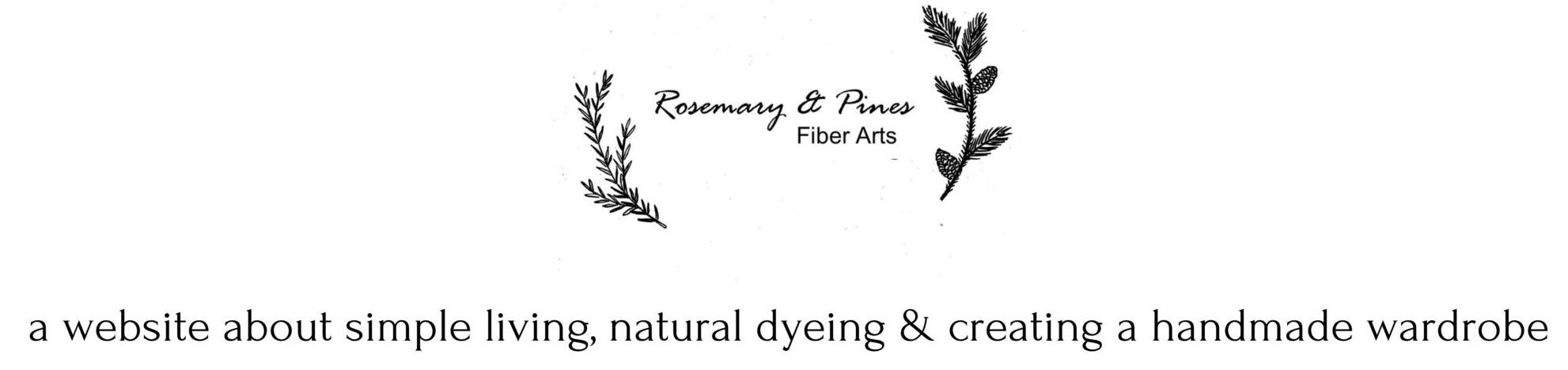 logo of rosemary & pines fiber arts and a text saying: a website about simple living, natural dyeing & creating a handmade wardrobe